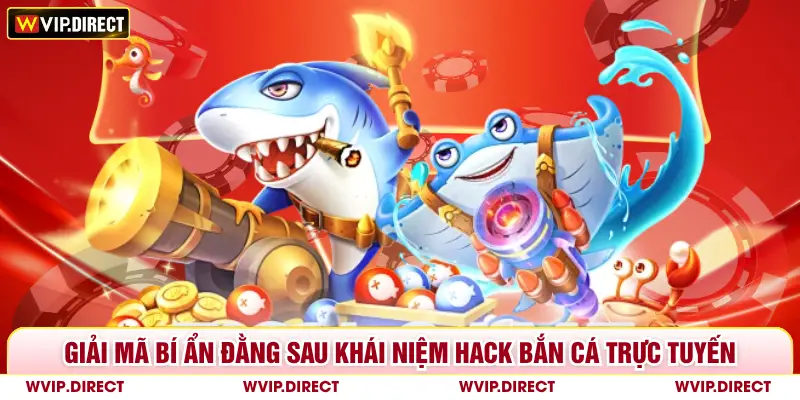 Hack Bắn Cá Trực Tuyến