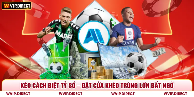 Kèo Cách Biệt Tỷ Số