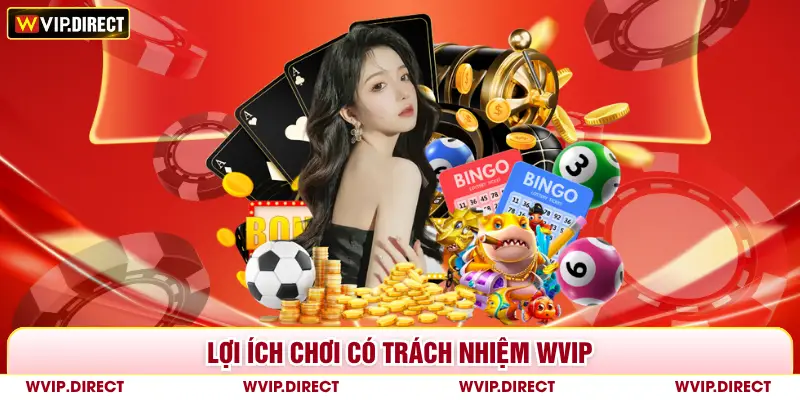 Lợi ích chơi có trách nhiệm WVIP