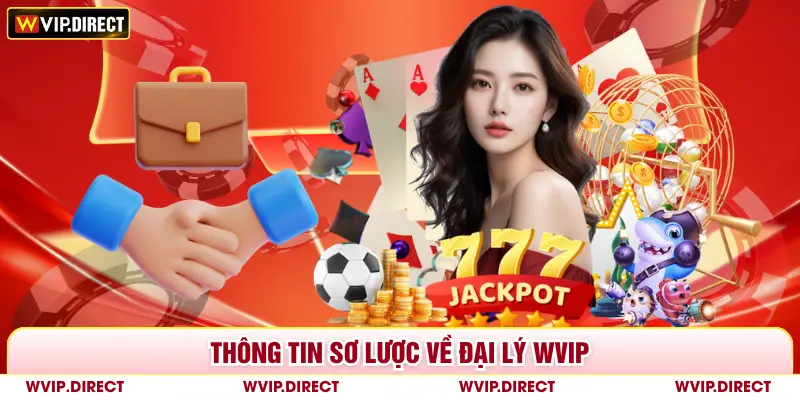 Thông tin sơ lược về đại lý WVIP
