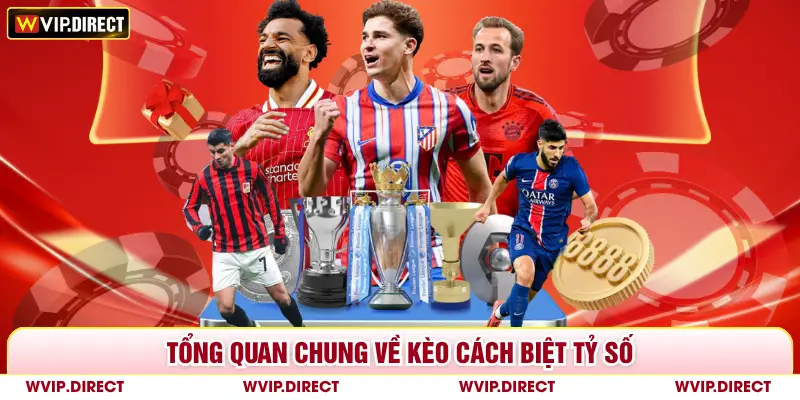 Tổng quan chung về kèo cách biệt tỷ số