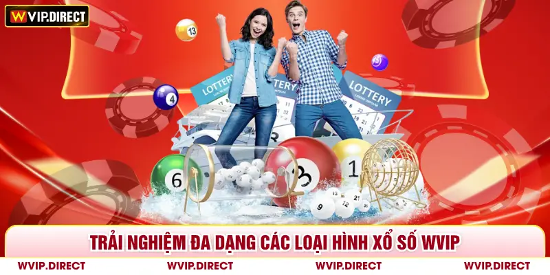Trải nghiệm đa dạng các loại hình xổ số WVIP